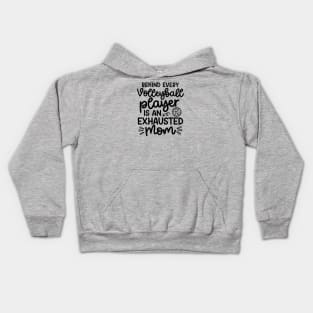 Behind Every Volleyball Player Is An Exhausted Mom Cute Funny Kids Hoodie